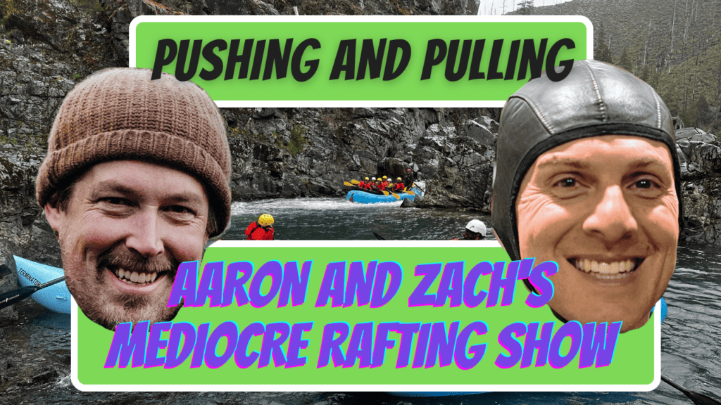 Aaron and Zach's Mediocre Rafting Show